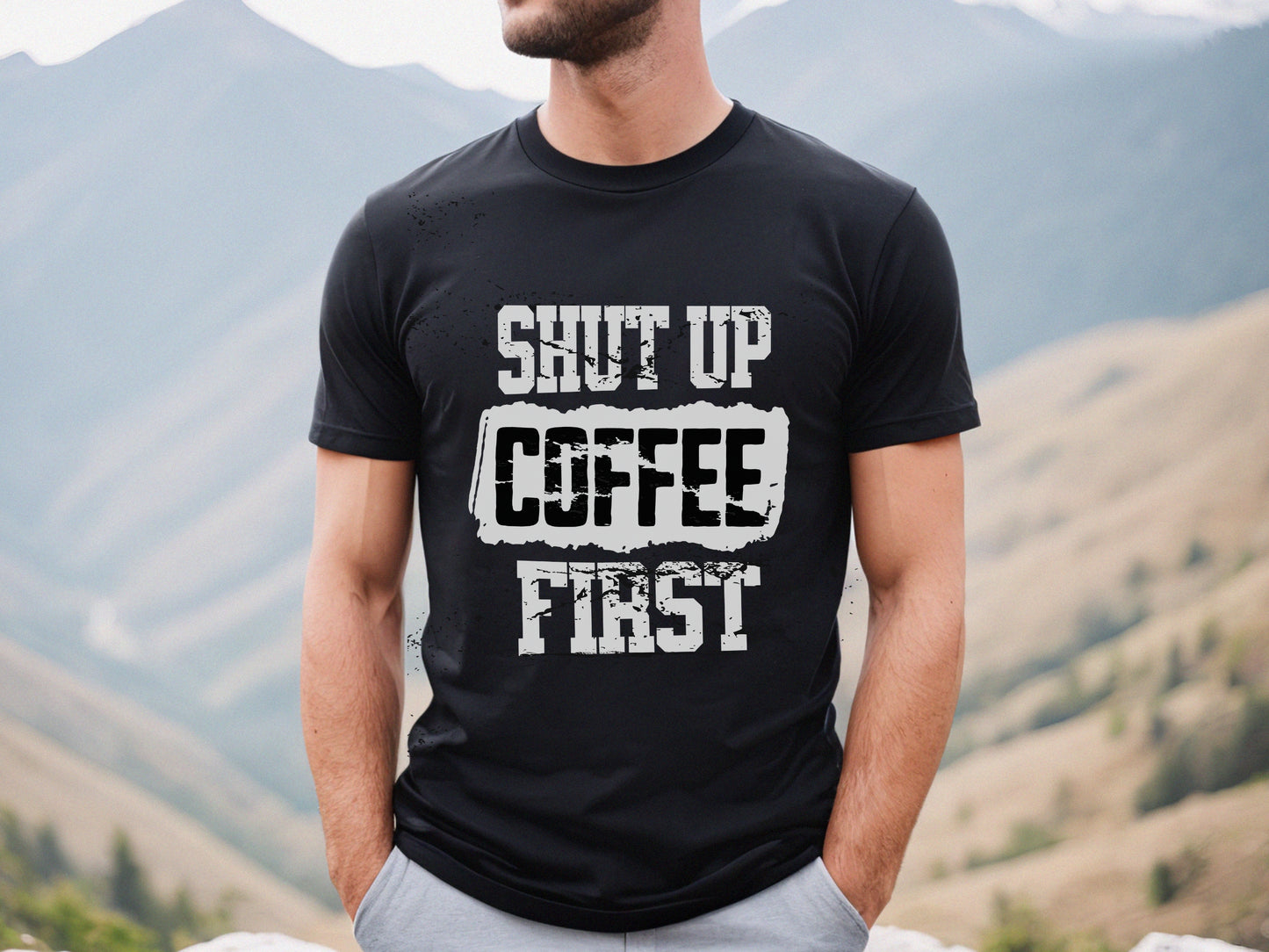 SHUT UP! COFFEE FIRST!