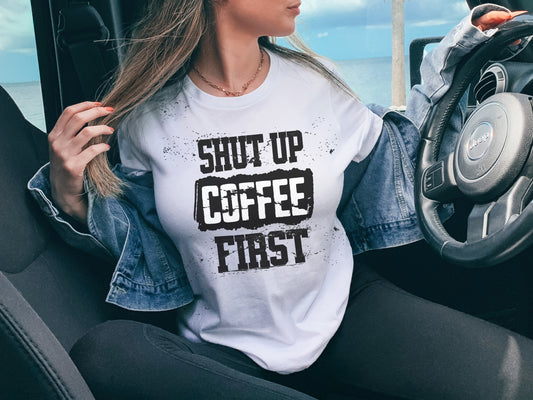 SHUT UP! COFFEE FIRST!